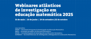 Webinars Atlânticos em Investigação em Educação Matemática 2025