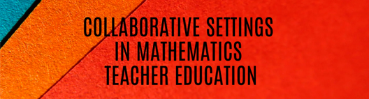 ETC 28: Collaborative Settings in Mathematics Teacher Education